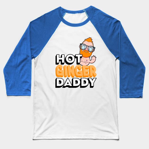 Hot Ginger Daddy Baseball T-Shirt by LoveBurty